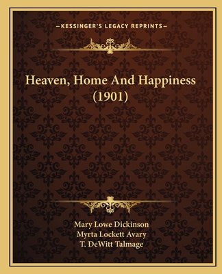 Heaven, Home And Happiness (1901) 1166617750 Book Cover