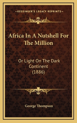 Africa In A Nutshell For The Million: Or Light ... 116898100X Book Cover