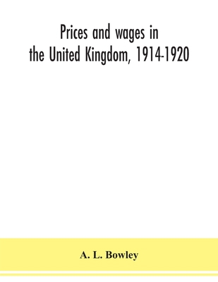 Prices and wages in the United Kingdom, 1914-1920 9354151515 Book Cover