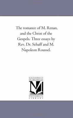 The Romance of M. Renan, and the Christ of the ... 1425520979 Book Cover