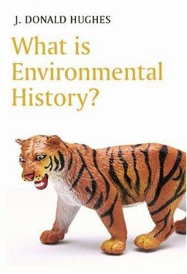 What Is Environmental History? 0745631894 Book Cover