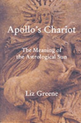 Apollo's Chariot: The Meaning of the Astrologic... 1900869179 Book Cover