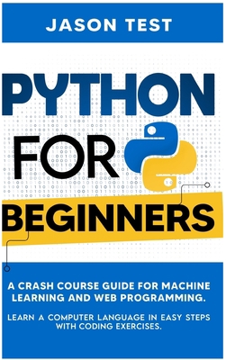 Python for Beginners: A Crash Course Guide for ... [Large Print] 9918951443 Book Cover
