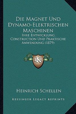 Die Magnet Und Dynamo-Elektrischen Maschinen: I... [German] 1168469732 Book Cover