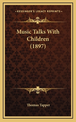 Music Talks With Children (1897) 1166639991 Book Cover