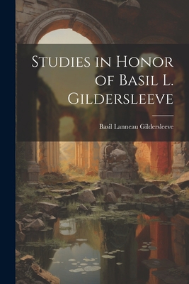 Studies in Honor of Basil L. Gildersleeve 1021738204 Book Cover