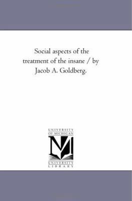 Social Aspects of the Treatment of the insane /... 1425523544 Book Cover