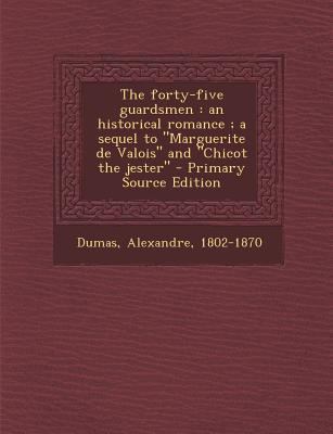 The Forty-Five Guardsmen: An Historical Romance... [French] 1294037196 Book Cover