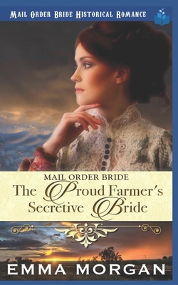 The Proud Farmer's Secretive Bride: Mail Order ... 1729488412 Book Cover