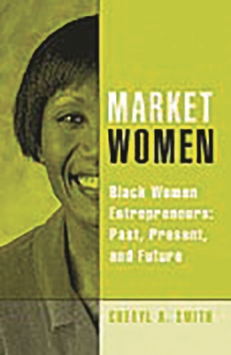 Market Women: Black Women Entrepreneurs: Past, ... 027598379X Book Cover