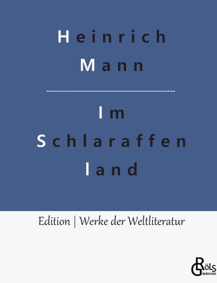 Im Schlaraffenland: Ein Roman unter feinen Leuten [German] 3988288624 Book Cover