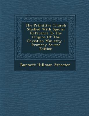 The Primitive Church Studied with Special Refer... 1294056727 Book Cover
