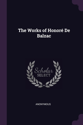 The Works of Honoré De Balzac 1377962210 Book Cover