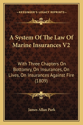 A System Of The Law Of Marine Insurances V2: Wi... 1164129767 Book Cover