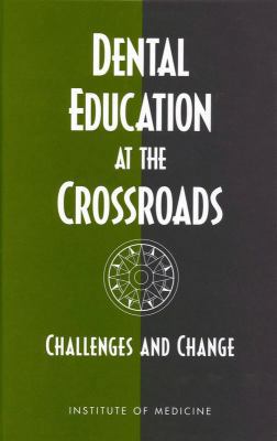 Dental Education at the Crossroads: Challenges ... 0309051959 Book Cover