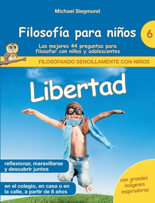 Filosofía para niños: Libertad. Las mejores 44 ... [Spanish] 8413737028 Book Cover