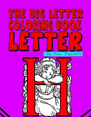The Big Letter Coloring Book: Letter H 1530210321 Book Cover