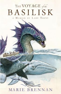 Voyage of the Basilisk: A Memoir by Lady Trent ... 1783295066 Book Cover