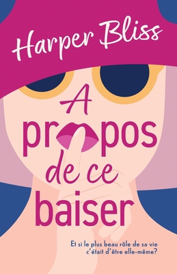 A propos de ce baiser [French] 9464339241 Book Cover