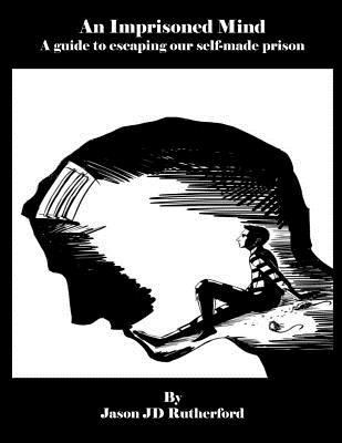 An Imprisoned Mind: A Guide to Escaping Our Sel... 1729796680 Book Cover