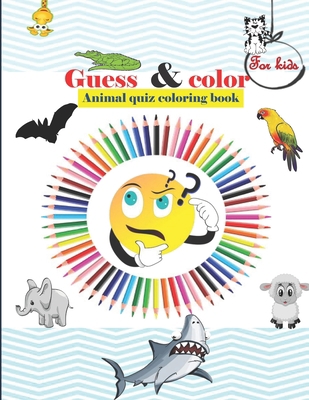 Guess & color: Animal quiz coloring book: Anima... B08R689NW2 Book Cover