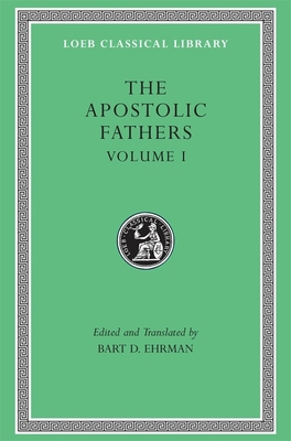 The Apostolic Fathers, Volume I: I Clement. II ... [Greek, Ancient (to 1453)] 0674996070 Book Cover