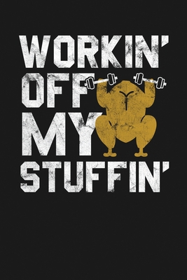 Workin Off My Stuffin: Notebook: Funny Blank Li... 1670165485 Book Cover
