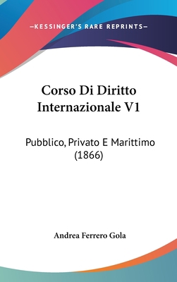 Corso Di Diritto Internazionale V1: Pubblico, P... [Italian] 1160956928 Book Cover