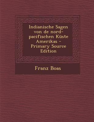 Indianische Sagen Von de Nord-Pacifischen Kuste... [German] 1287789927 Book Cover