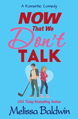 Now That We Don't Talk: A Romantic Comedy B0F2T5J6WT Book Cover
