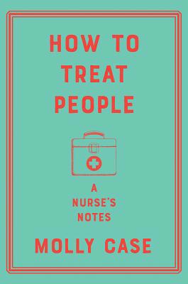 How to Treat People: A Nurse's Notes 1324003464 Book Cover