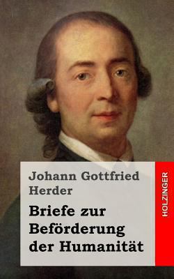 Briefe zur Beförderung der Humanität [German] 1482559773 Book Cover