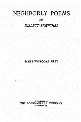 Neighborly Poems and Dialect Sketches 1530487730 Book Cover