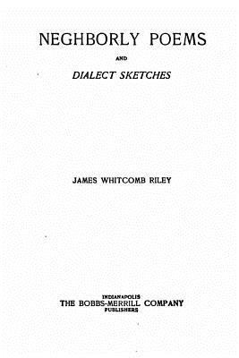 Neighborly Poems and Dialect Sketches 1530487730 Book Cover
