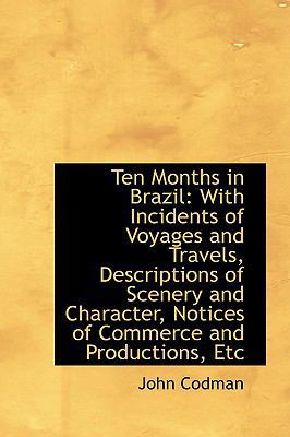 Ten Months in Brazil: With Incidents of Voyages... 1103034375 Book Cover