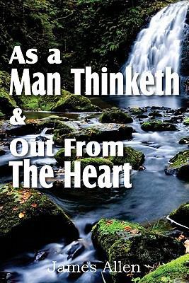 As a Man Thinketh & Out From The Heart 1612031315 Book Cover