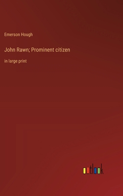 John Rawn; Prominent citizen: in large print 3368368877 Book Cover