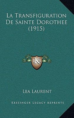 La Transfiguration de Sainte Dorothee (1915) [French] 116788521X Book Cover