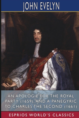 An Apologie for the Royal Party (1659), and A P... 1006026827 Book Cover