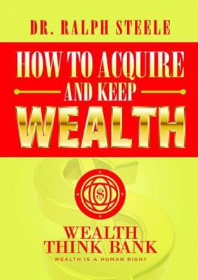 How to Acquire and Keep Wealth 136580366X Book Cover