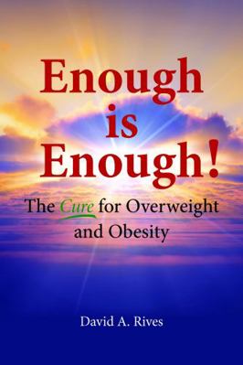 Enough Is Enough! : The Cure for Overweight and Obesity