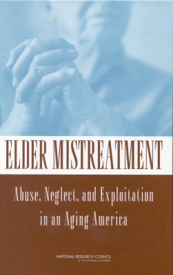 Elder Mistreatment: Abuse, Neglect, and Exploit... 0309084342 Book Cover