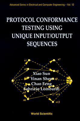 Protocol Conformance Testing Using Unique Input... 9810228325 Book Cover