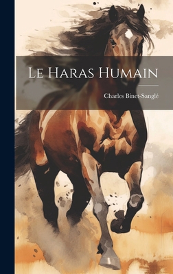Le Haras Humain [French] 1019670975 Book Cover
