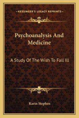 Psychoanalysis And Medicine: A Study Of The Wis... 1163181633 Book Cover