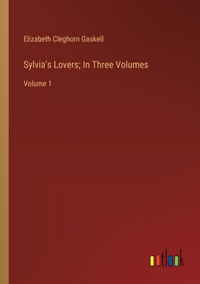 Sylvia's Lovers; In Three Volumes: Volume 1 3368332406 Book Cover