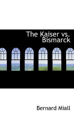 The Kaiser vs. Bismarck 1117559610 Book Cover