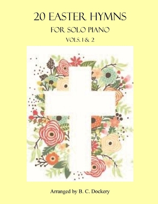 20 Easter Hymns for Solo Piano: Vols. 1 & 2 B0CSW864ZR Book Cover
