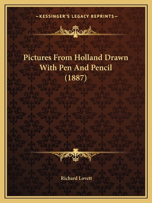 Pictures From Holland Drawn With Pen And Pencil... 1164062565 Book Cover