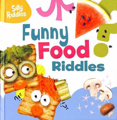 Funny Food Riddles (Silly Riddles) 1398254118 Book Cover